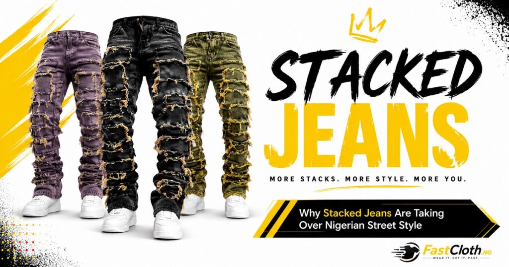 Stacked jeans Nigeria- bold street style